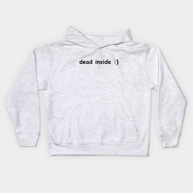 d e a d i n s i d e : ) Kids Hoodie by ShinyBat